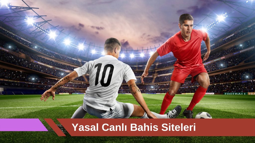 Yasal Canlı Bahis Siteleri